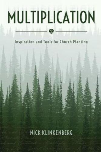Multiplication: Inspiration and Tools for Church Planting