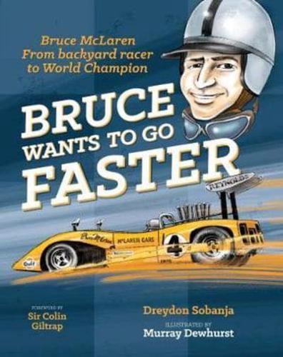 Bruce Wants to Go Faster