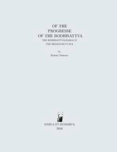 Of the progresse of the bodhisattva: the bodhisattvamārga in the Śikṣāsamuccaya