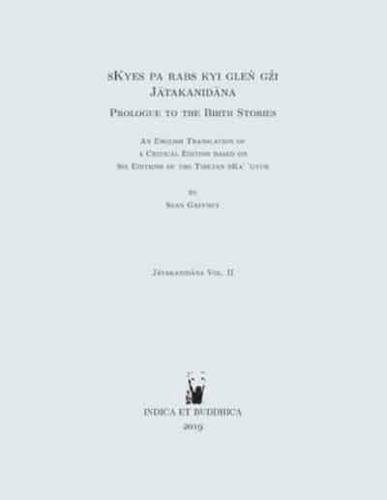 sKyes pa rabs kyi gleṅ gźi (Jātakanidāna): Prologue to the Birth Stories: an English translation of a critical edition based on six editions of the Tibetan bKa' 'gyur