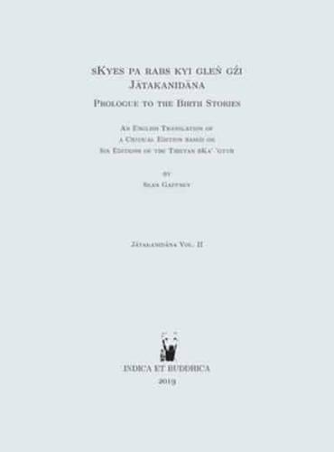 sKyes pa rabs kyi gleṅ gźi (Jātakanidāna): Prologue to the Birth Stories: an English translation of a critical edition based on six editions of the Tibetan bKa' 'gyur