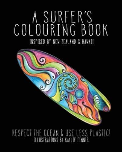 A Surfer's Colouring Book: Inspired by New Zealand &amp; Hawaii - Respect the Ocean &amp; Use Less Plastic