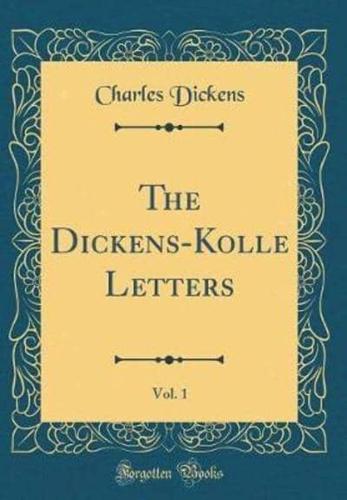 The Dickens-Kolle Letters, Vol. 1 (Classic Reprint)