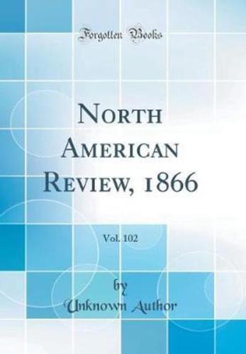 North American Review, 1866, Vol. 102 (Classic Reprint)