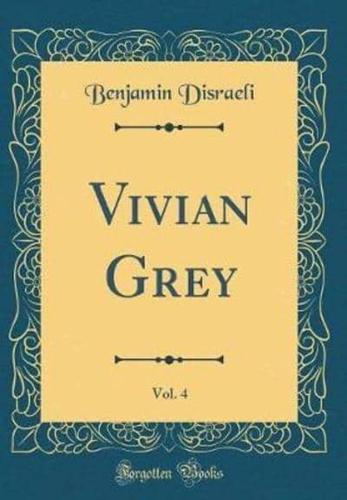 Vivian Grey, Vol. 4 (Classic Reprint)