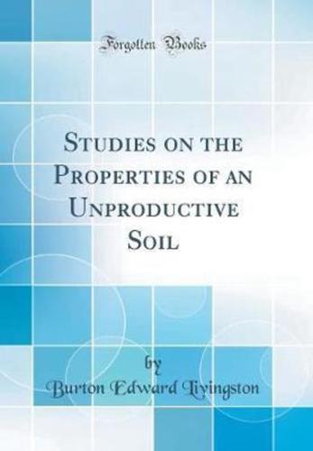 Studies on the Properties of an Unproductive Soil (Classic Reprint)