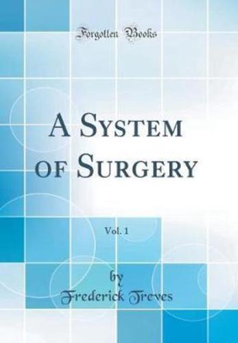 A System of Surgery, Vol. 1 (Classic Reprint)