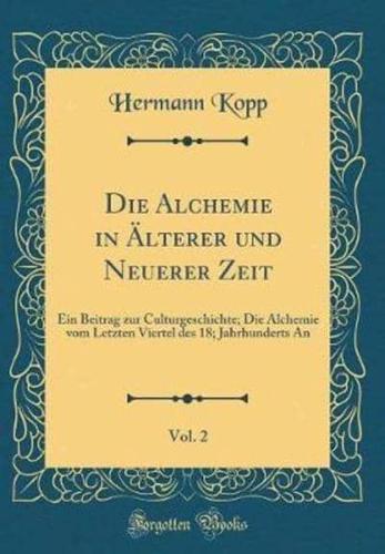 Die Alchemie in Lterer Und Neuerer Zeit, Vol. 2