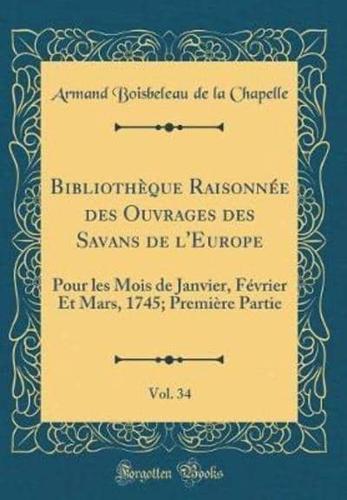 Bibliotheque Raisonn'e Des Ouvrages Des Savans De L'Europe, Vol. 34