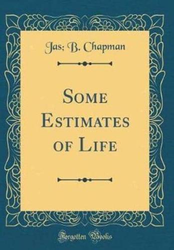 Some Estimates of Life (Classic Reprint)