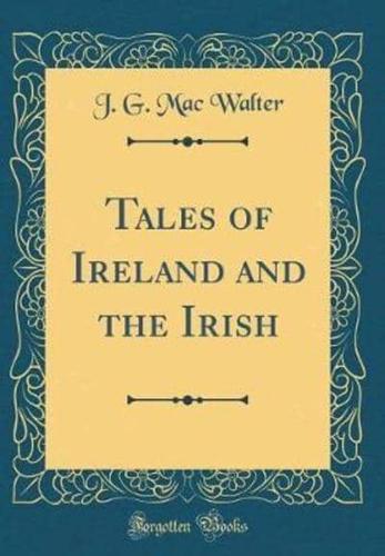 Tales of Ireland and the Irish (Classic Reprint)