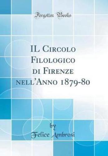 Il Circolo Filologico Di Firenze Nell'anno 1879-80 (Classic Reprint)