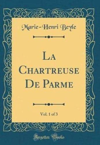 La Chartreuse De Parme, Vol. 1 of 3 (Classic Reprint)