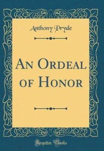 An Ordeal of Honor (Classic Reprint)