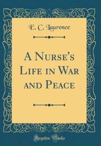A Nurse's Life in War and Peace (Classic Reprint)