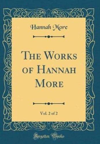 The Works of Hannah More, Vol. 2 of 2 (Classic Reprint)