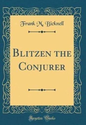 Blitzen the Conjurer (Classic Reprint)