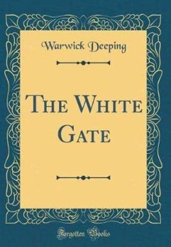 The White Gate (Classic Reprint)