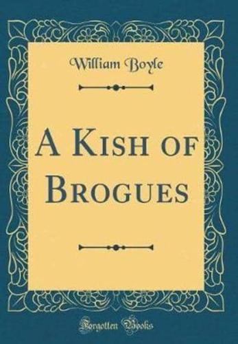A Kish of Brogues (Classic Reprint)