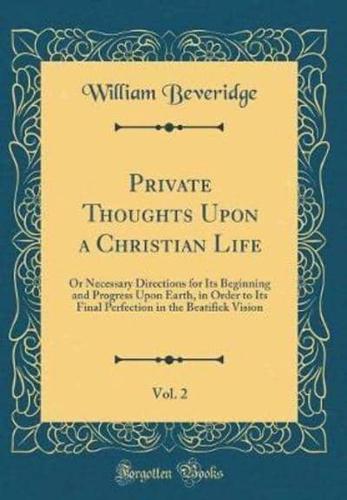 Private Thoughts Upon a Christian Life, Vol. 2