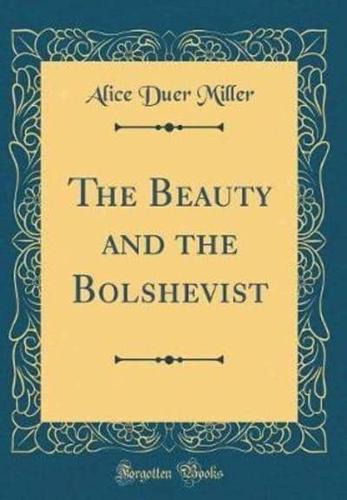 The Beauty and the Bolshevist (Classic Reprint)