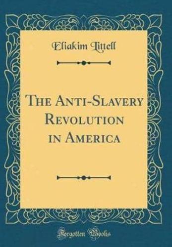 The Anti-Slavery Revolution in America (Classic Reprint)