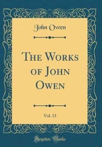 The Works of John Owen, Vol. 13 (Classic Reprint)