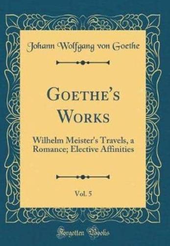 Goethe's Works, Vol. 5