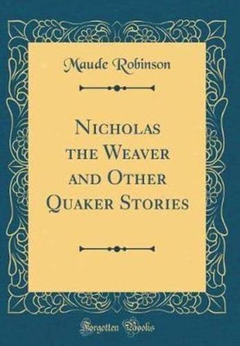 Nicholas the Weaver and Other Quaker Stories (Classic Reprint)