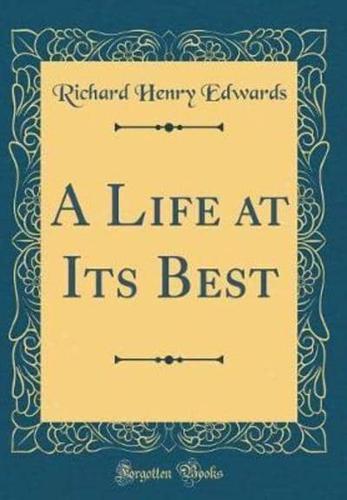 A Life at Its Best (Classic Reprint)