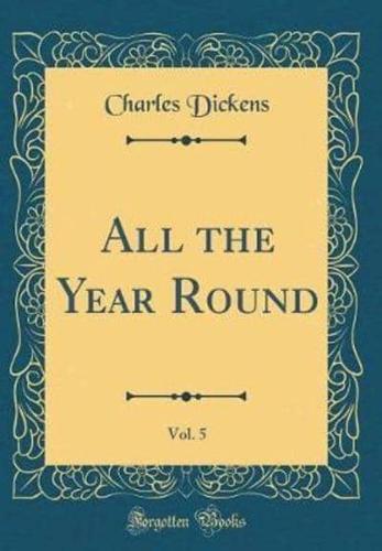 All the Year Round, Vol. 5 (Classic Reprint)