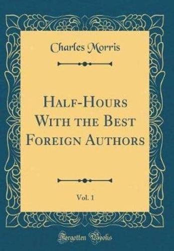 Half-Hours With the Best Foreign Authors, Vol. 1 (Classic Reprint)