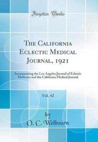 The California Eclectic Medical Journal, 1921, Vol. 42