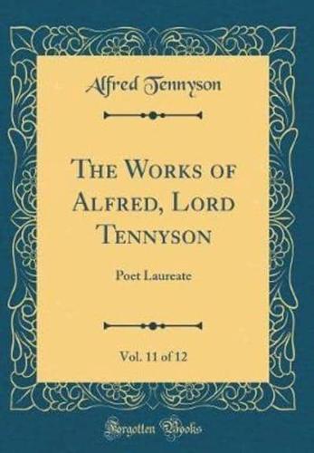 The Works of Alfred, Lord Tennyson, Vol. 11 of 12