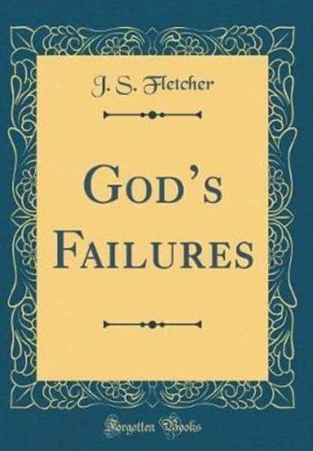 God's Failures (Classic Reprint)