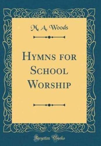Hymns for School Worship (Classic Reprint)