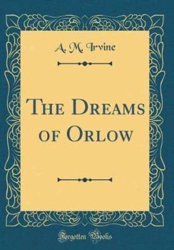 The Dreams of Orlow (Classic Reprint)