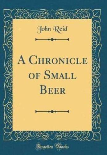 A Chronicle of Small Beer (Classic Reprint)