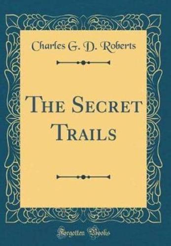 The Secret Trails (Classic Reprint)