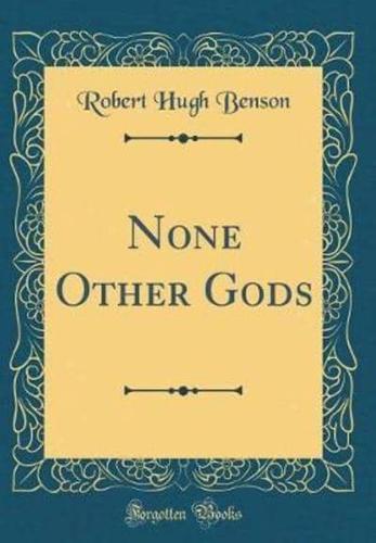 None Other Gods (Classic Reprint)