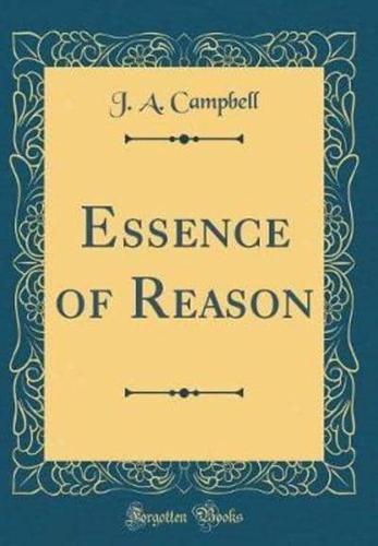 Essence of Reason (Classic Reprint)
