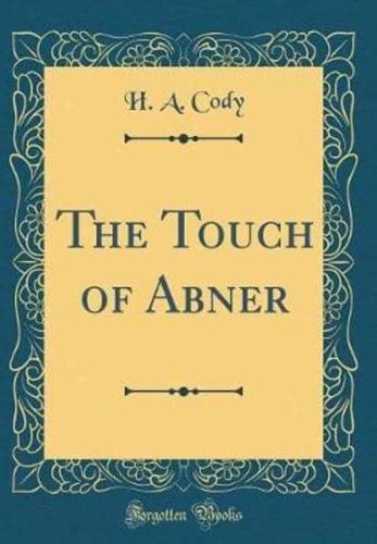 The Touch of Abner (Classic Reprint)
