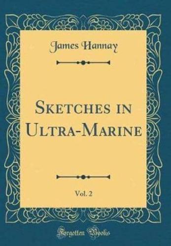 Sketches in Ultra-Marine, Vol. 2 (Classic Reprint)