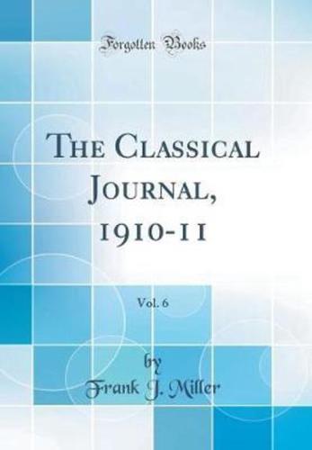 The Classical Journal, 1910-11, Vol. 6 (Classic Reprint)