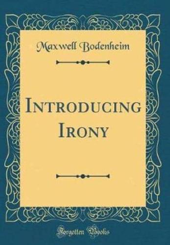 Introducing Irony (Classic Reprint)