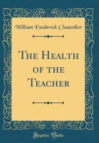 The Health of the Teacher (Classic Reprint)