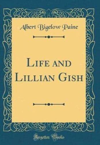 Life and Lillian Gish (Classic Reprint)