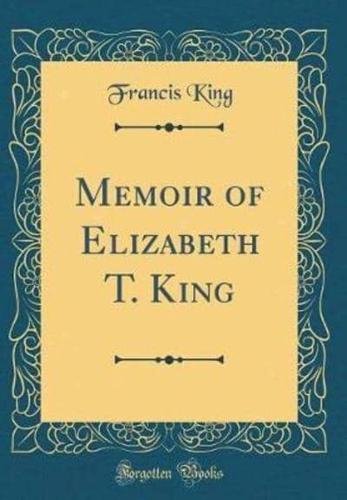 Memoir of Elizabeth T. King (Classic Reprint)