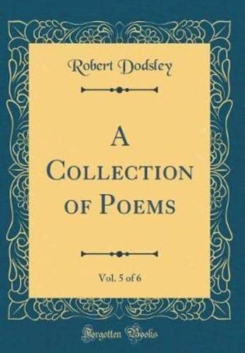 A Collection of Poems, Vol. 5 of 6 (Classic Reprint)