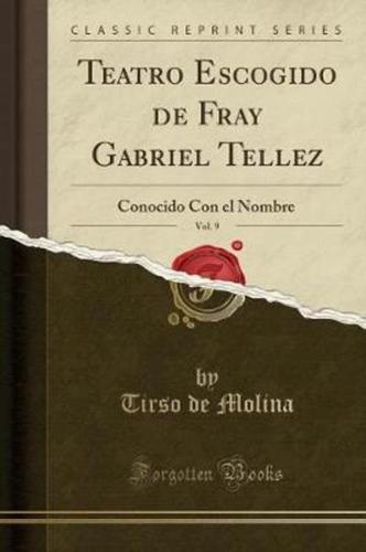 Teatro Escogido De Fray Gabriel Tellez, Vol. 9